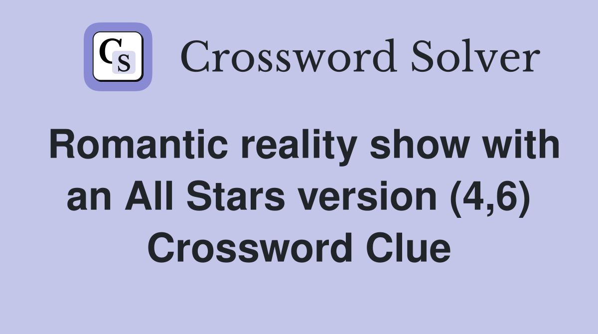 Romantic reality show with an All Stars version (4,6) Crossword Clue